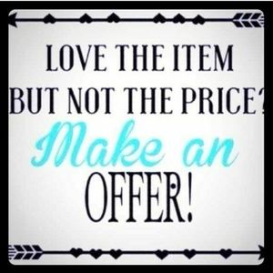 I'm open to offers, what are you waiting for?